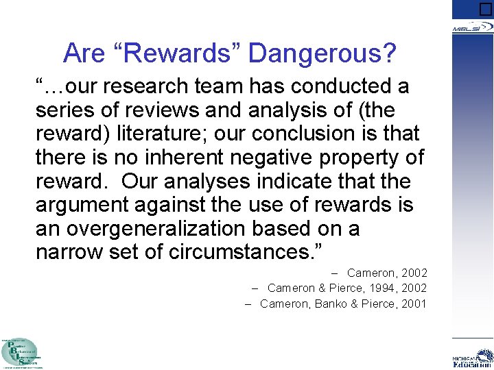 � Are “Rewards” Dangerous? “…our research team has conducted a series of reviews and