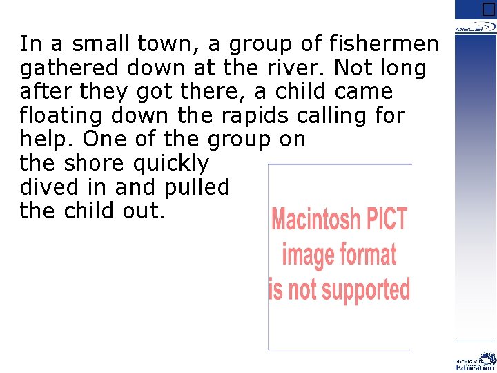 � In a small town, a group of fishermen gathered down at the river.