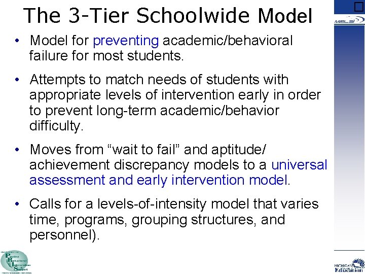 The 3 -Tier Schoolwide Model • Model for preventing academic/behavioral failure for most students.