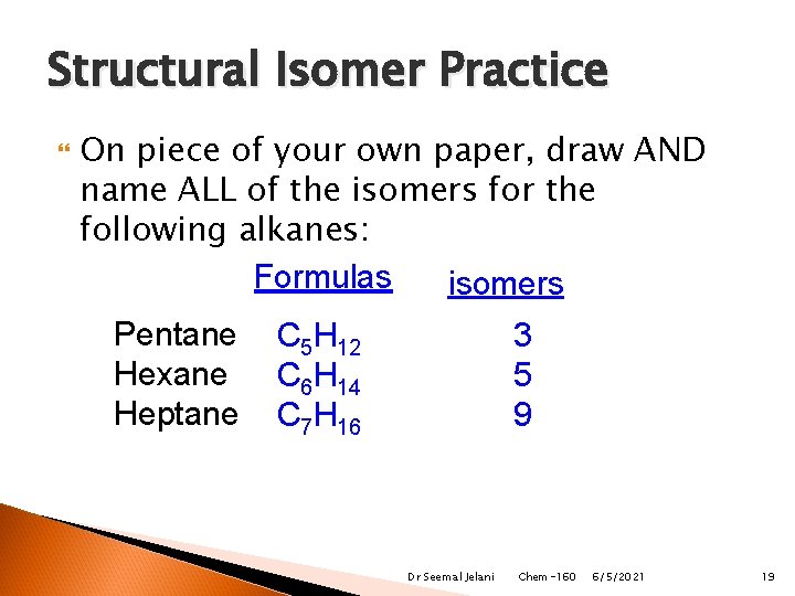 Structural Isomer Practice On piece of your own paper, draw AND name ALL of