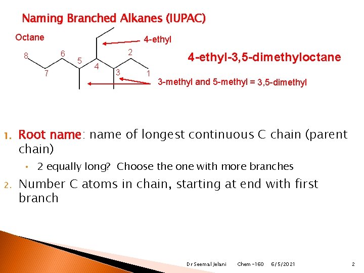 Naming Branched Alkanes (IUPAC) Octane 6 8 7 1. 4 -ethyl 5 2 4