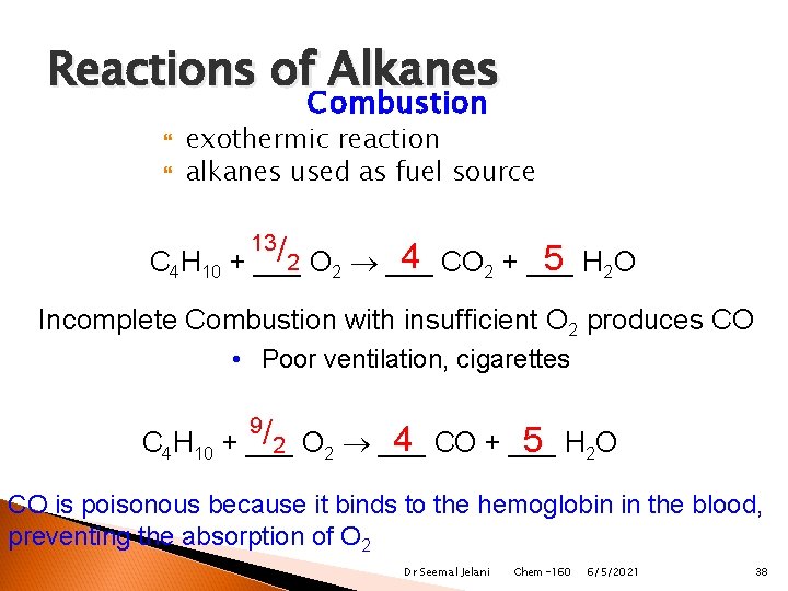 Reactions of Alkanes Combustion exothermic reaction alkanes used as fuel source 13/ 4 CO