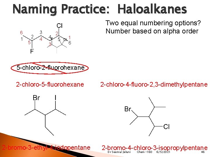 Naming Practice: Haloalkanes 6 1 2 5 3 4 4 3 2 5 1
