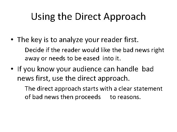 Using the Direct Approach • The key is to analyze your reader first. Decide