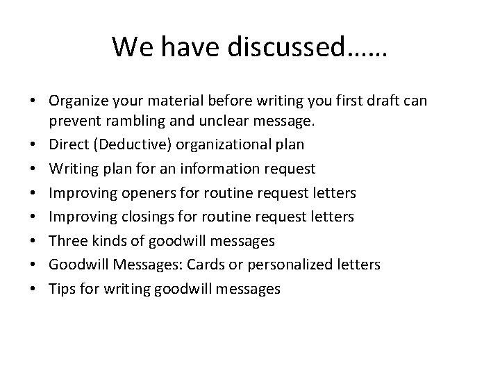 We have discussed…… • Organize your material before writing you first draft can prevent