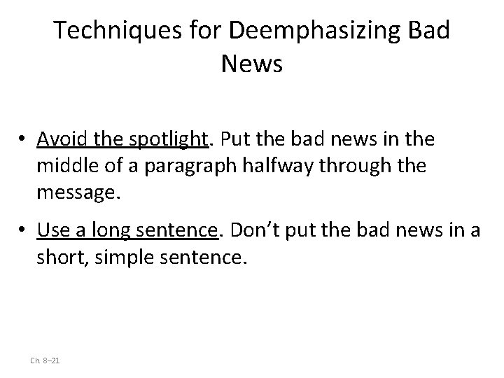 Techniques for Deemphasizing Bad News • Avoid the spotlight. Put the bad news in