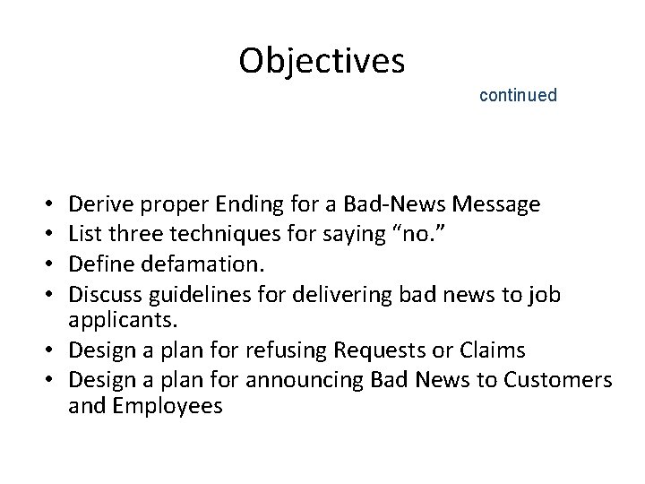Objectives continued Derive proper Ending for a Bad-News Message List three techniques for saying