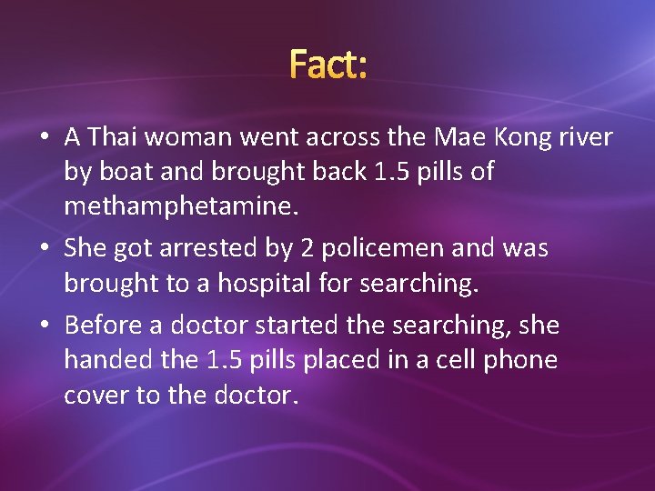 Fact: • A Thai woman went across the Mae Kong river by boat and