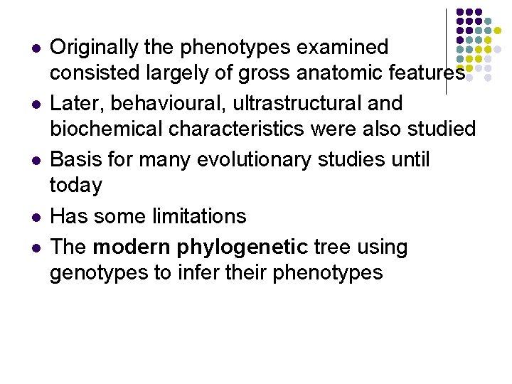 l l l Originally the phenotypes examined consisted largely of gross anatomic features Later, l l l Originally the phenotypes examined consisted largely of gross anatomic features Later,