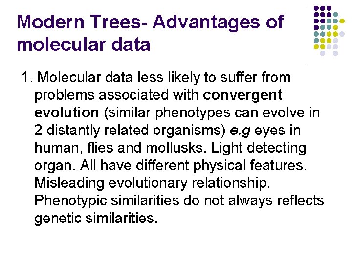 Modern Trees- Advantages of molecular data 1. Molecular data less likely to suffer from Modern Trees- Advantages of molecular data 1. Molecular data less likely to suffer from