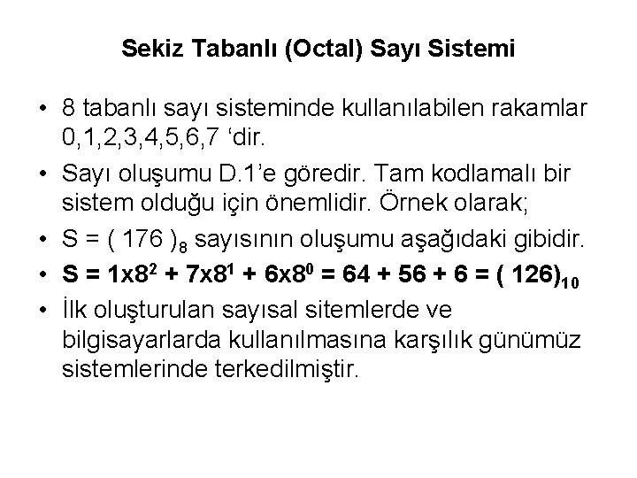 Sekiz Tabanlı (Octal) Sayı Sistemi • 8 tabanlı sayı sisteminde kullanılabilen rakamlar 0, 1,