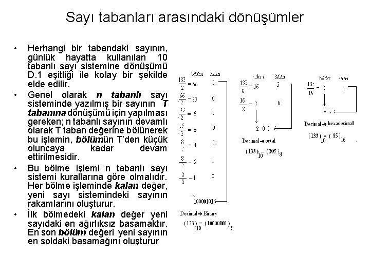 Sayı tabanları arasındaki dönüşümler • • Herhangi bir tabandaki sayının, günlük hayatta kullanılan 10