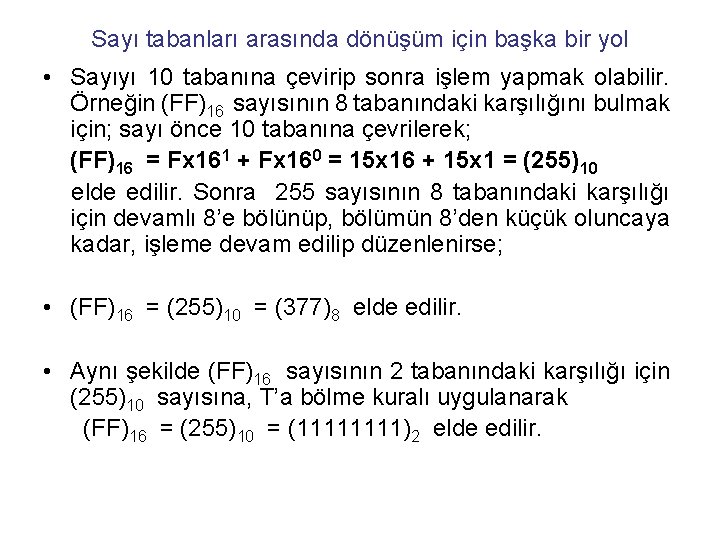 Sayı tabanları arasında dönüşüm için başka bir yol • Sayıyı 10 tabanına çevirip sonra