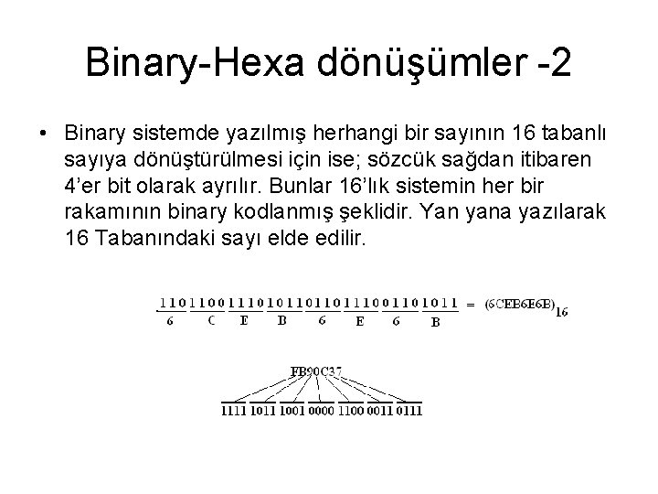 Binary-Hexa dönüşümler -2 • Binary sistemde yazılmış herhangi bir sayının 16 tabanlı sayıya dönüştürülmesi