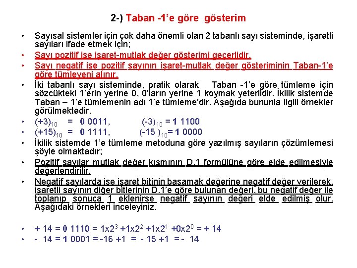 2 -) Taban -1’e göre gösterim • • • Sayısal sistemler için çok daha