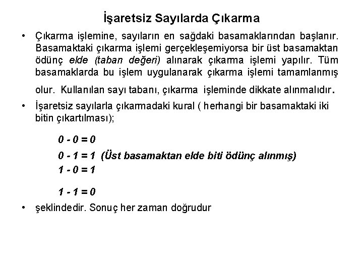 İşaretsiz Sayılarda Çıkarma • Çıkarma işlemine, sayıların en sağdaki basamaklarından başlanır. Basamaktaki çıkarma işlemi