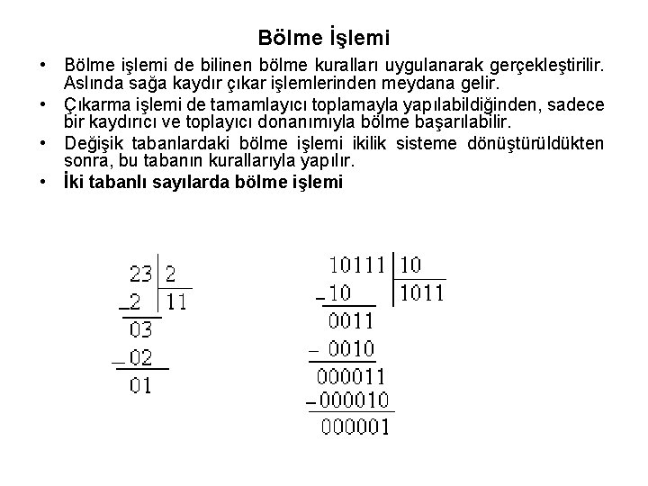 Bölme İşlemi • Bölme işlemi de bilinen bölme kuralları uygulanarak gerçekleştirilir. Aslında sağa kaydır