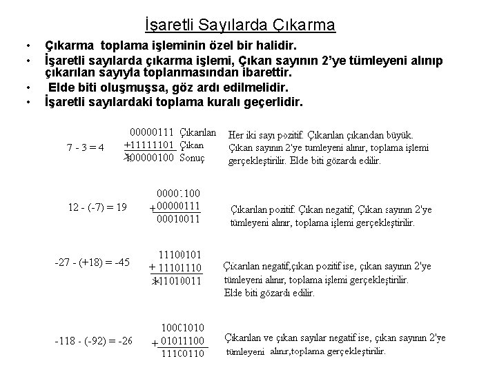 İşaretli Sayılarda Çıkarma • • Çıkarma toplama işleminin özel bir halidir. İşaretli sayılarda çıkarma