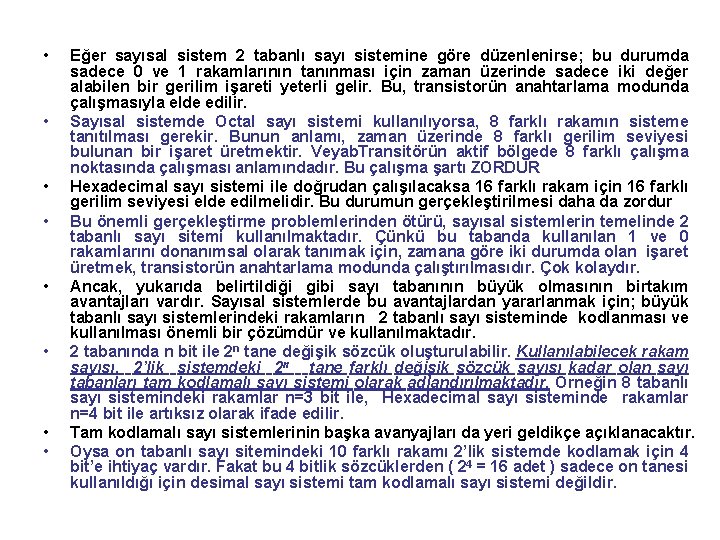  • • Eğer sayısal sistem 2 tabanlı sayı sistemine göre düzenlenirse; bu durumda