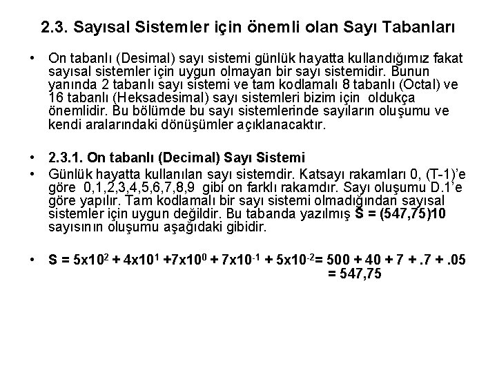 2. 3. Sayısal Sistemler için önemli olan Sayı Tabanları • On tabanlı (Desimal) sayı