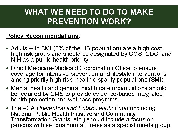 WHAT WE NEED TO DO TO MAKE PREVENTION WORK? Policy Recommendations: • Adults with