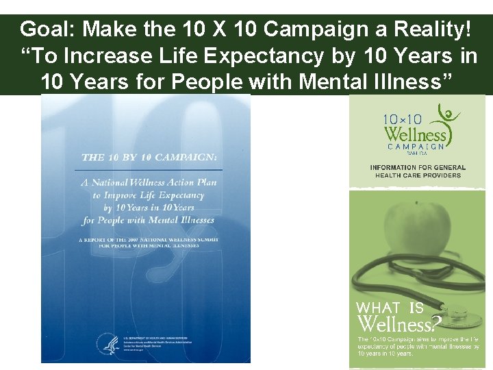 Goal: Make the 10 X 10 Campaign a Reality! “To Increase Life Expectancy by