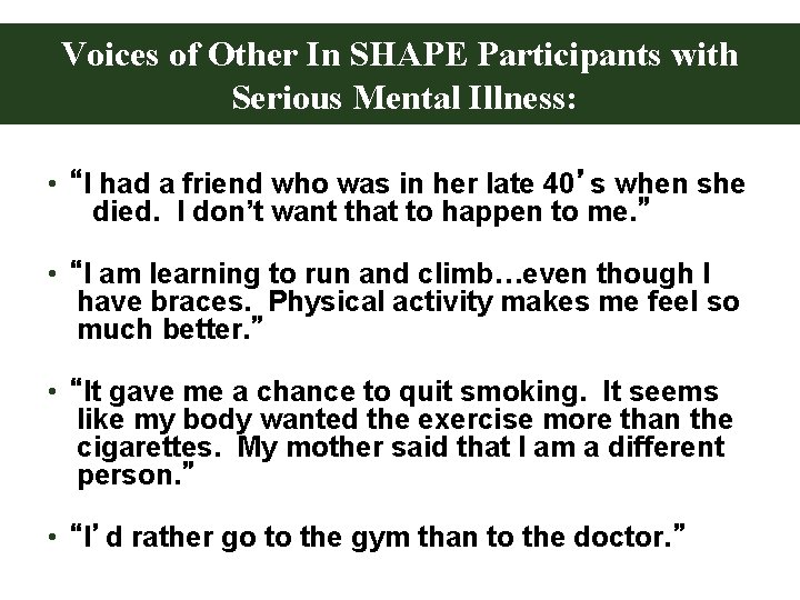 Voices of Other In SHAPE Participants with Serious Mental Illness: • “I had a