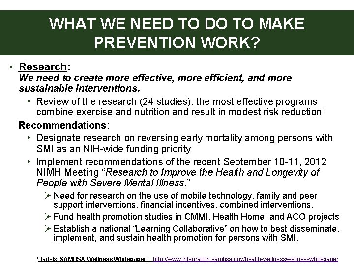 WHAT WE NEED TO DO TO MAKE PREVENTION WORK? • Research: We need to