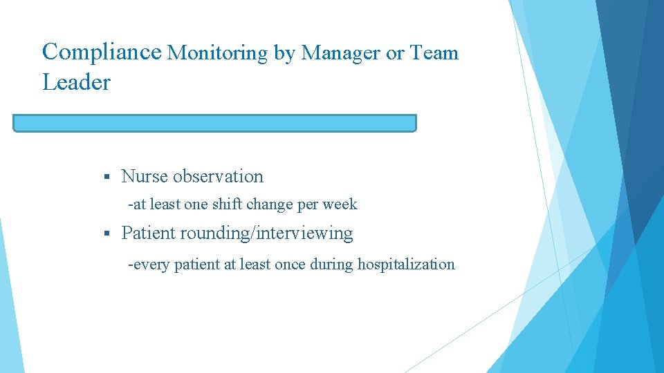 Compliance Monitoring by Manager or Team Leader § Nurse observation -at least one shift