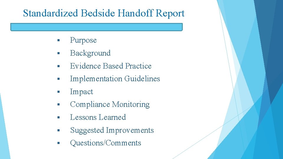 Standardized Bedside Handoff Report § Purpose § Background § Evidence Based Practice § Implementation