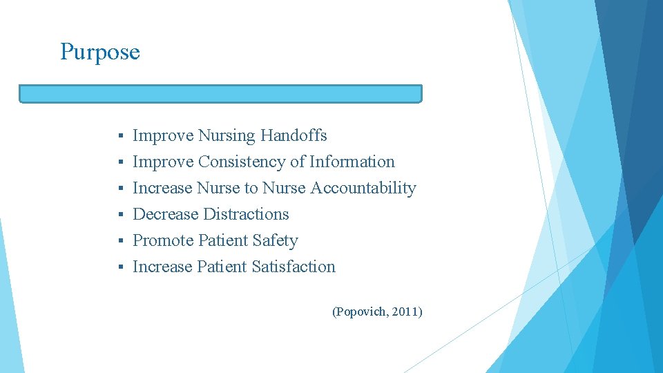 Purpose § § § Improve Nursing Handoffs Improve Consistency of Information Increase Nurse to