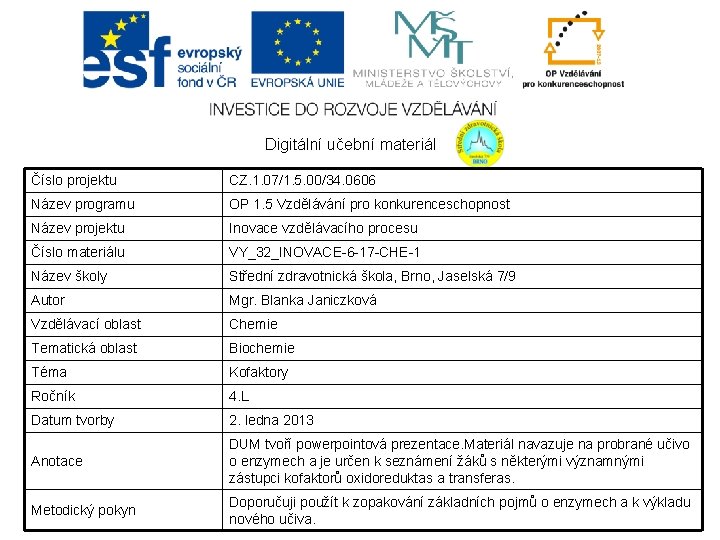 Digitální učební materiál Číslo projektu CZ. 1. 07/1. 5. 00/34. 0606 Název programu OP