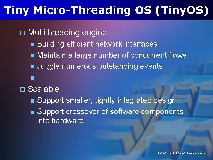 Tiny Micro-Threading OS (Tiny. OS) o Multithreading engine n n n Building efficient network