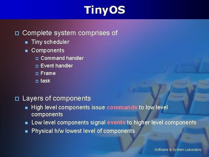 Tiny. OS o Complete system comprises of n n Tiny scheduler Components p p