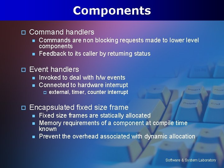 Components o Command handlers n n o Commands are non blocking requests made to