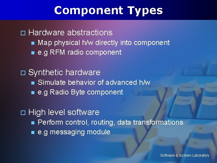 Component Types o Hardware abstractions n n o Synthetic hardware n n o Map