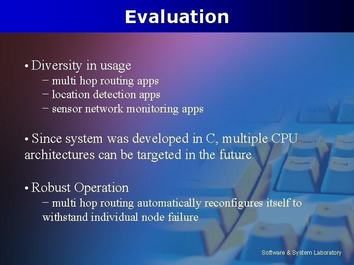 Evaluation • Diversity in usage − multi hop routing apps − location detection apps