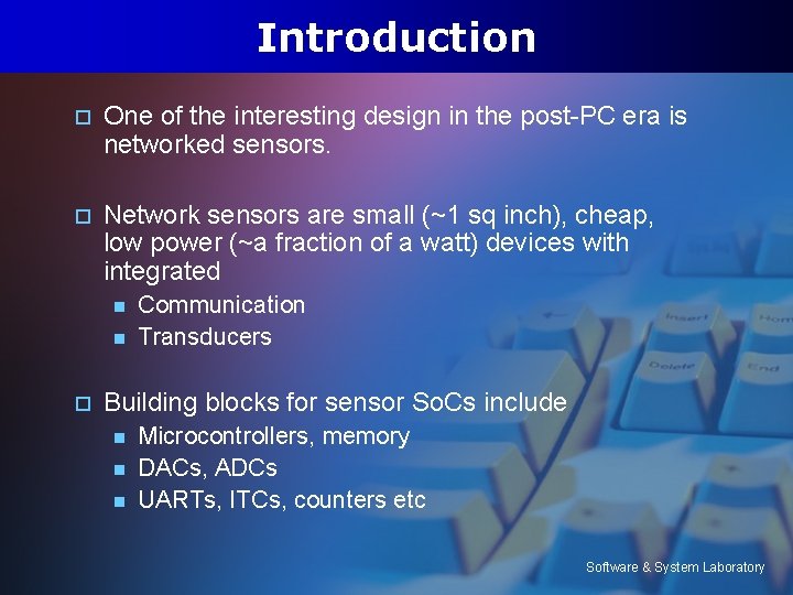 Introduction o One of the interesting design in the post-PC era is networked sensors.