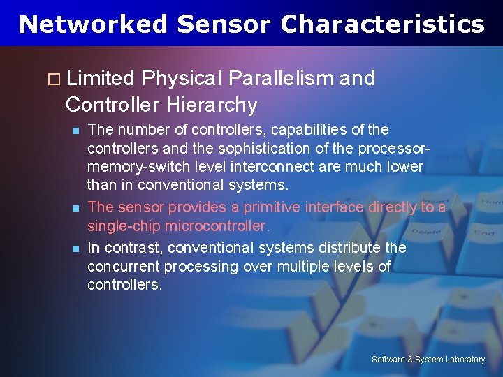 Networked Sensor Characteristics o Limited Physical Parallelism and Controller Hierarchy n n n The