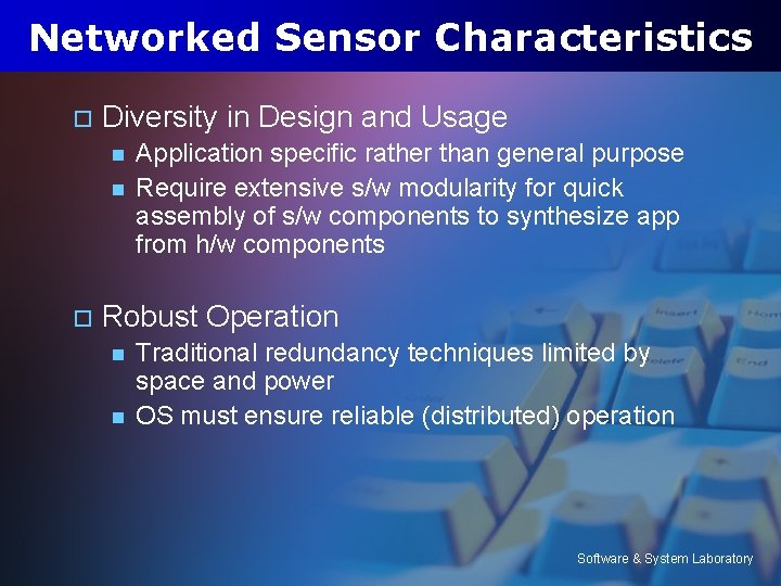 Networked Sensor Characteristics o Diversity in Design and Usage n n o Application specific