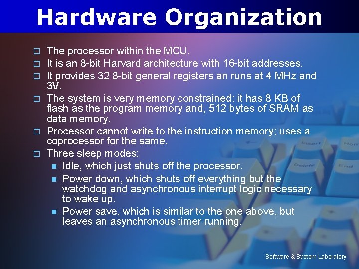 Hardware Organization o o o The processor within the MCU. It is an 8