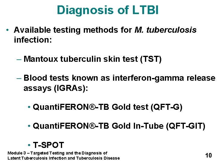 Diagnosis of LTBI • Available testing methods for M. tuberculosis infection: – Mantoux tuberculin