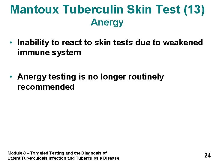 Mantoux Tuberculin Skin Test (13) Anergy • Inability to react to skin tests due