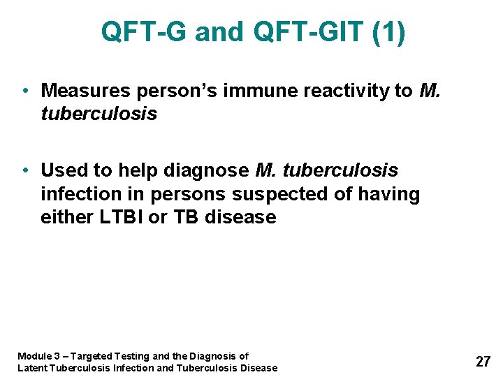 QFT-G and QFT-GIT (1) • Measures person’s immune reactivity to M. tuberculosis • Used