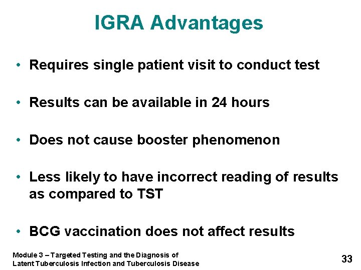 IGRA Advantages • Requires single patient visit to conduct test • Results can be