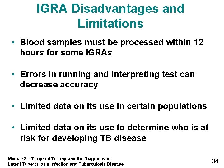 IGRA Disadvantages and Limitations • Blood samples must be processed within 12 hours for