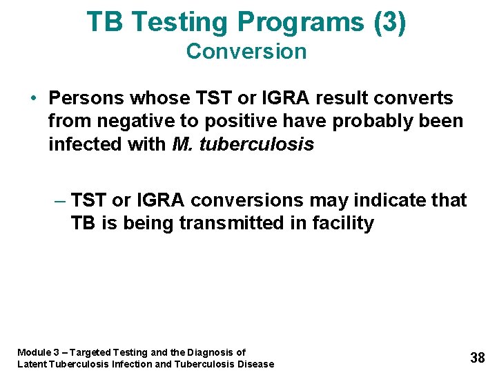 TB Testing Programs (3) Conversion • Persons whose TST or IGRA result converts from