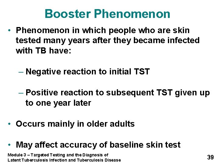 Booster Phenomenon • Phenomenon in which people who are skin tested many years after