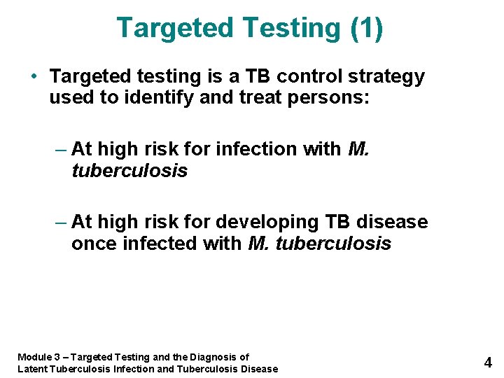 Targeted Testing (1) • Targeted testing is a TB control strategy used to identify