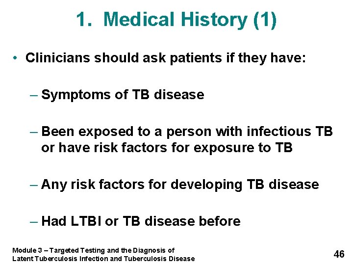 1. Medical History (1) • Clinicians should ask patients if they have: – Symptoms